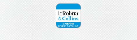 Dictionnaire Le Grand Robert & Collins