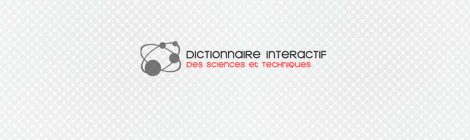 Dictionnaire interactif des sciences et techniques
