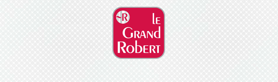 Dictionnaire Le Grand Robert de la langue française