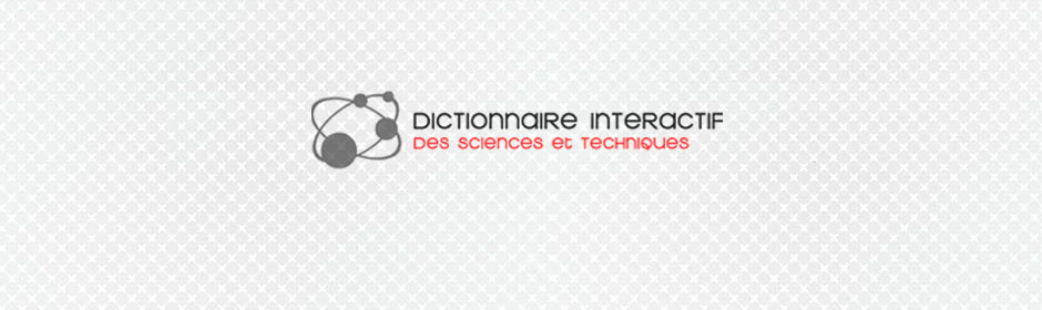 Dictionnaire interactif des sciences et techniques